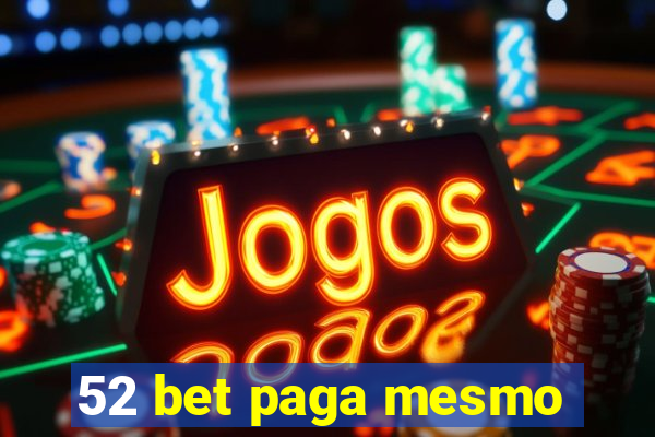 52 bet paga mesmo